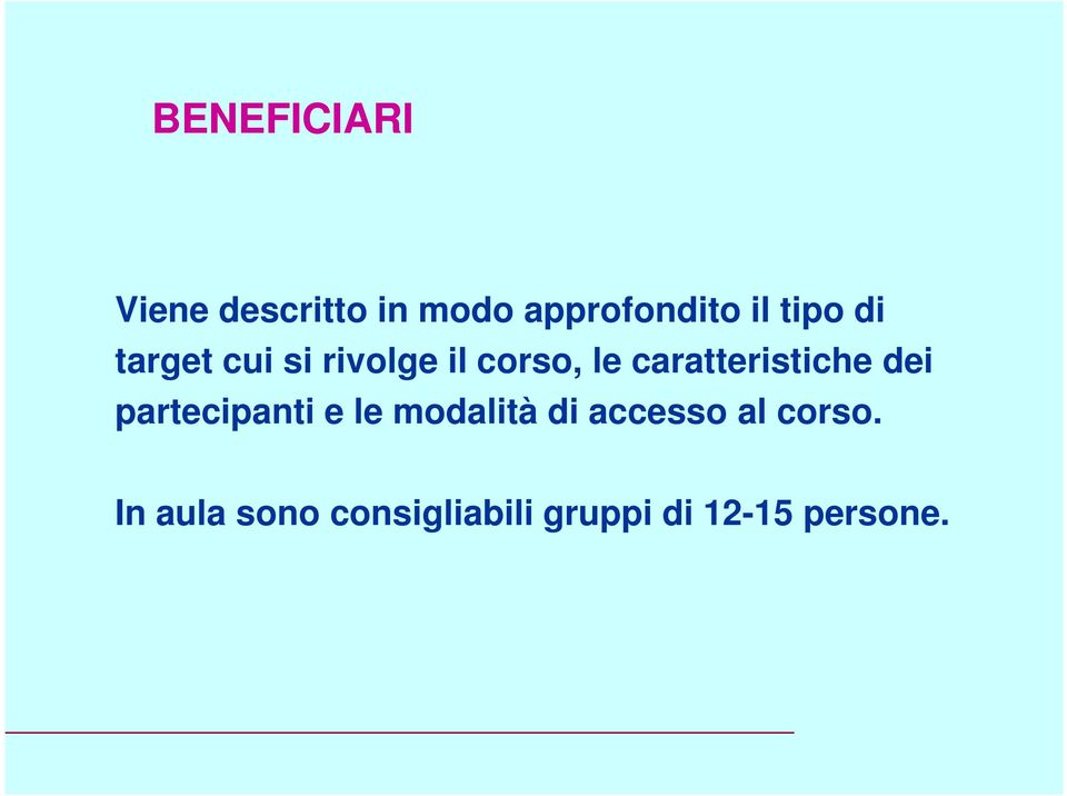 caratteristiche dei partecipanti e le modalità di