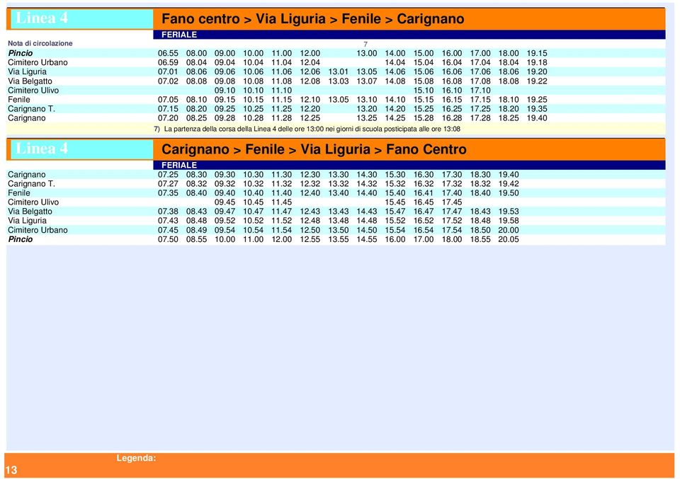 03 13.07 14.08 15.08 16.08 17.08 18.08 19.22 Cimitero Ulivo 09.10 10.10 11.10 15.10 16.10 17.10 Fenile 07.05 08.10 09.15 10.15 11.15 12.10 13.05 13.10 14.10 15.15 16.15 17.15 18.10 19.25 Carignano T.