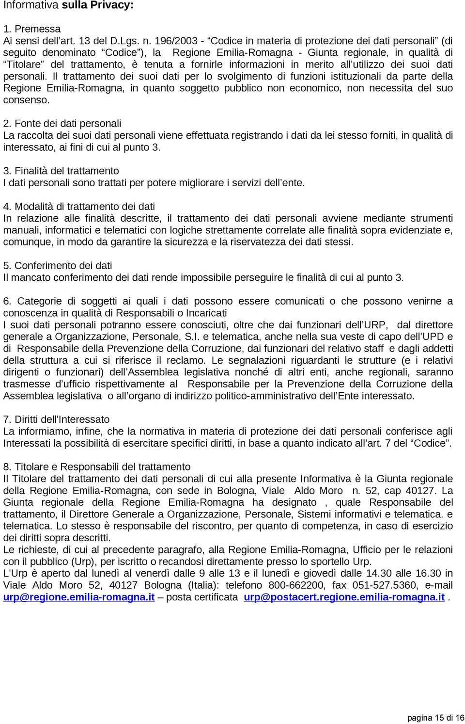 fornirle informazioni in merito all utilizzo dei suoi dati personali.