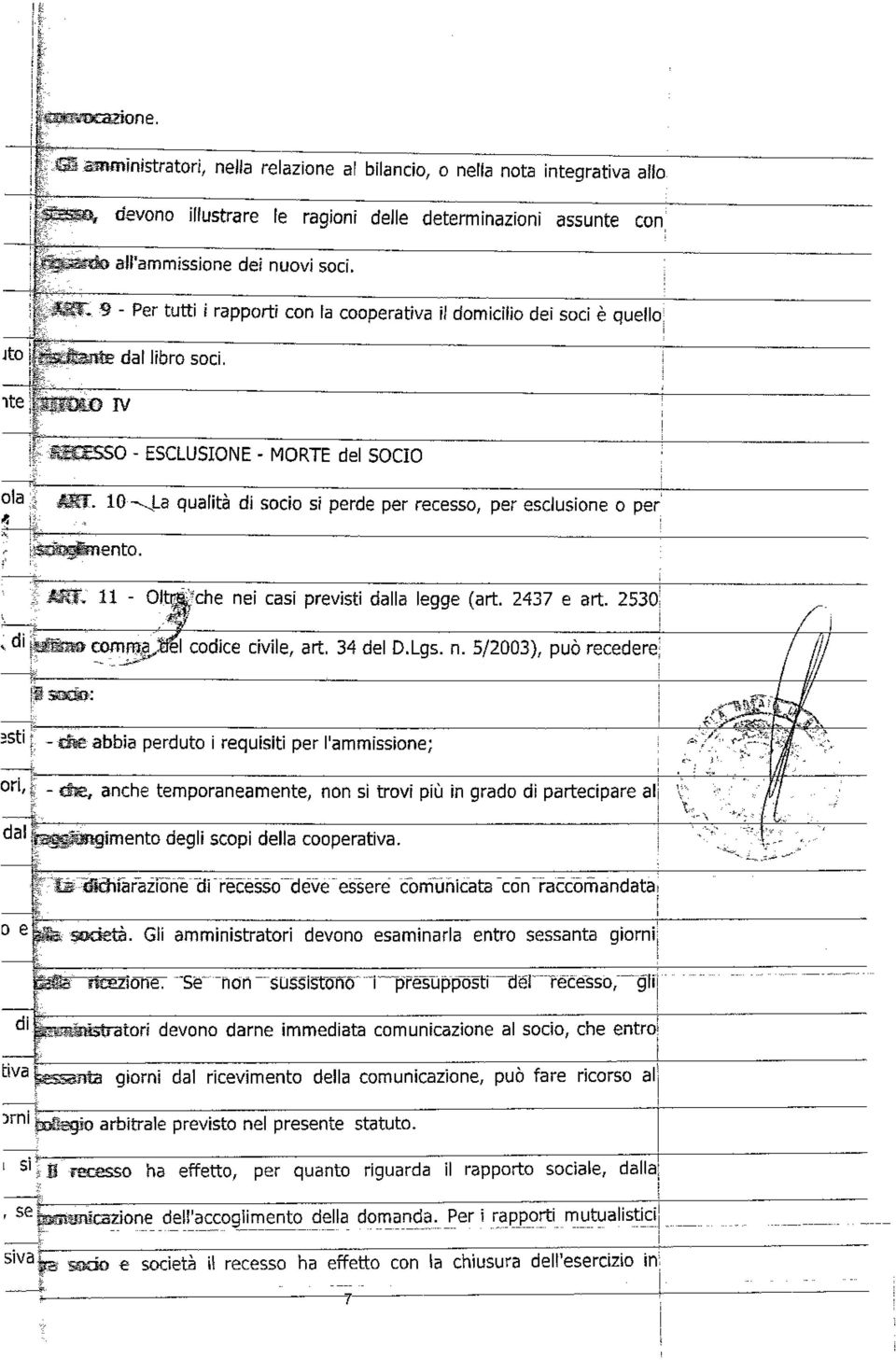 ' ; ". l1h 11 - O~Che ne cas prevst dalla legge (art. 2437 e art. 2530' / d 'com1'l~1codce cvle art 34 del D.Lgs. n. 5/2003) può 1/ [ì 5""'" :st --Ole-sbba perduto requst per l'ammssone; ~;/'"..'..v;.