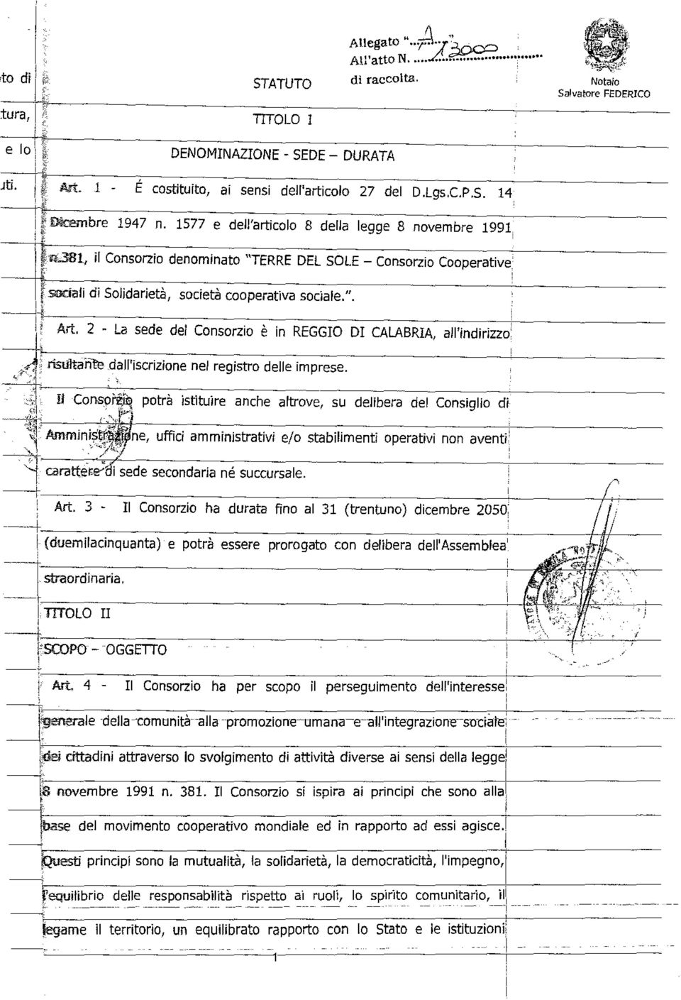 1577 e dell'artcolo 8 della legge 8 novembre 1991 l Consorzo denomnato "TERRE DEL SOLE Consorzo d Soldaretà socetà cooperatva socale" ; Art 2 - La sede del Consorzo è n REGGO D CALABRA 01 ;"w".