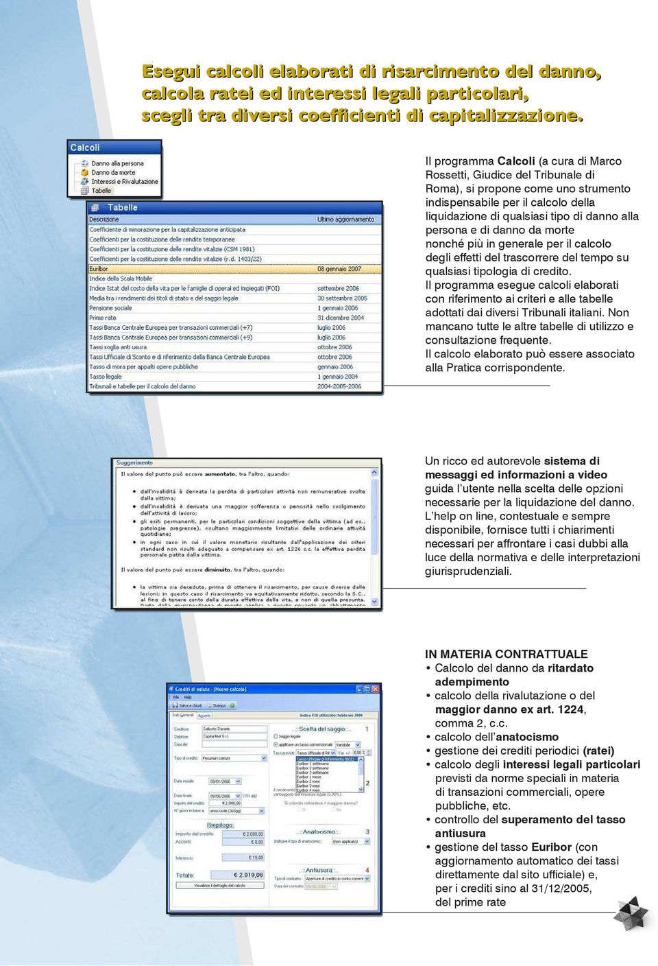 e di danno da morte nonché più in generale per il calcolo degli effetti del trascorrere del tempo su qualsiasi tipologia di credito.