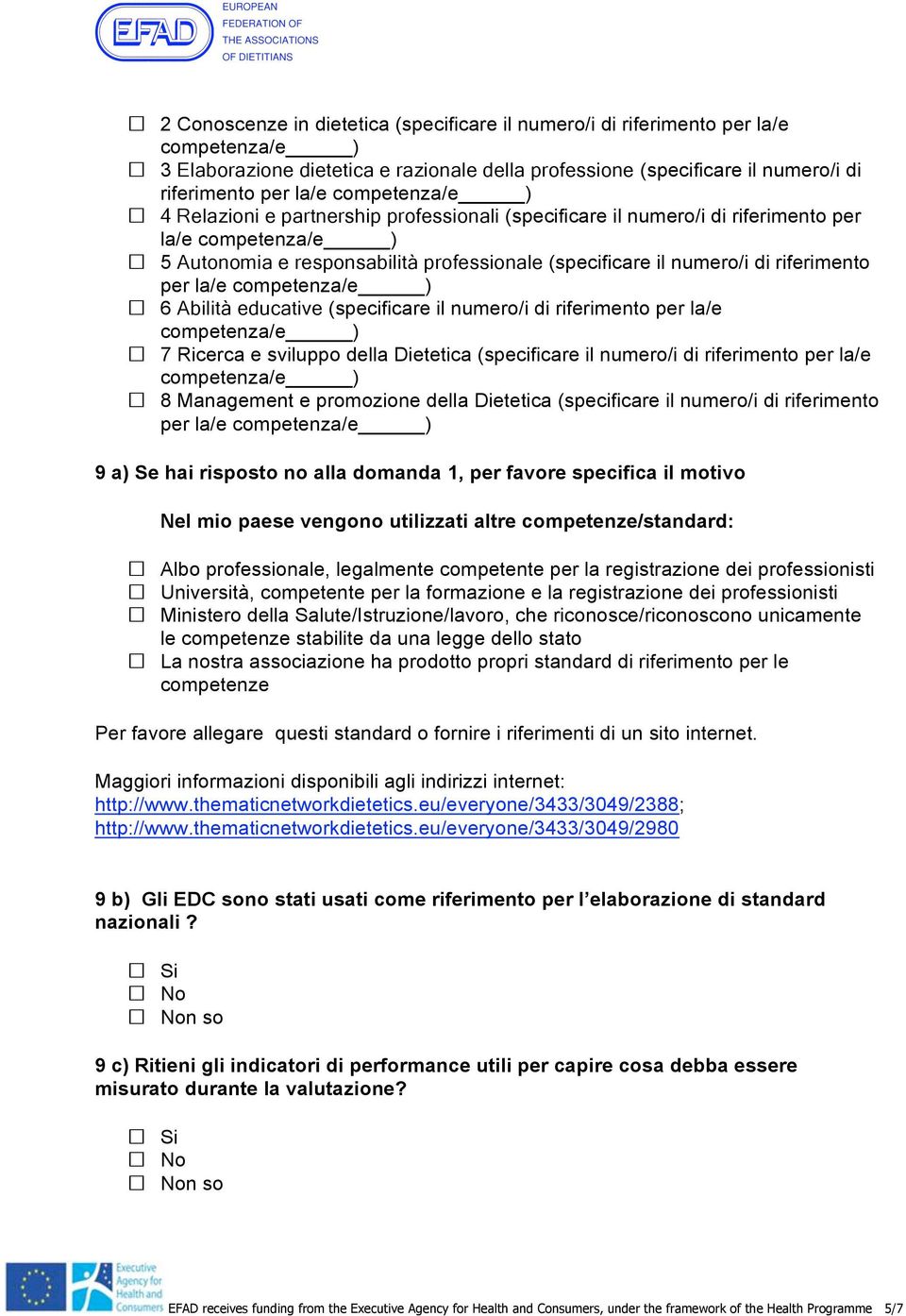 riferimento per la/e competenza/e ) 6 Abilità educative (specificare il numero/i di riferimento per la/e competenza/e ) 7 Ricerca e sviluppo della Dietetica (specificare il numero/i di riferimento