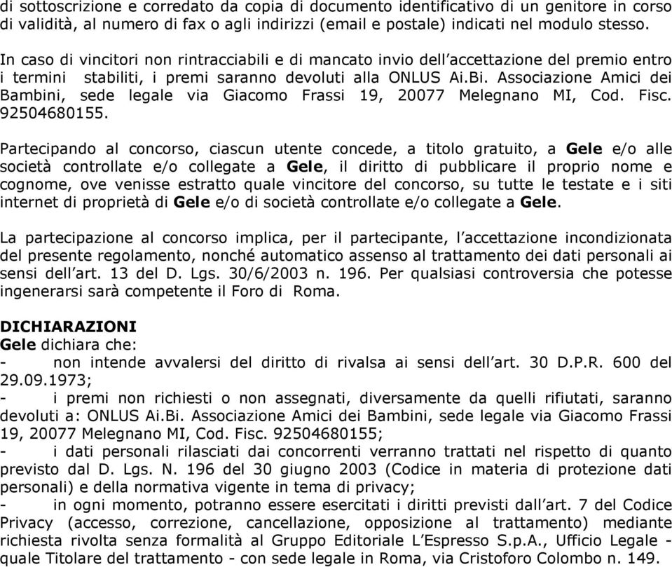 Associazione Amici dei Bambini, sede legale via Giacomo Frassi 19, 20077 Melegnano MI, Cod. Fisc. 92504680155.