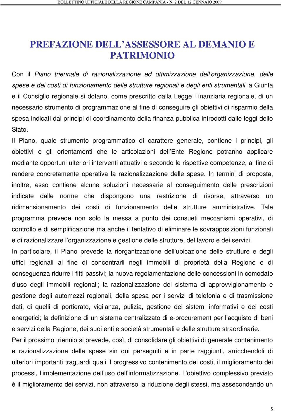 obiettivi di risparmio della spesa indicati dai principi di coordinamento della finanza pubblica introdotti dalle leggi dello Stato.