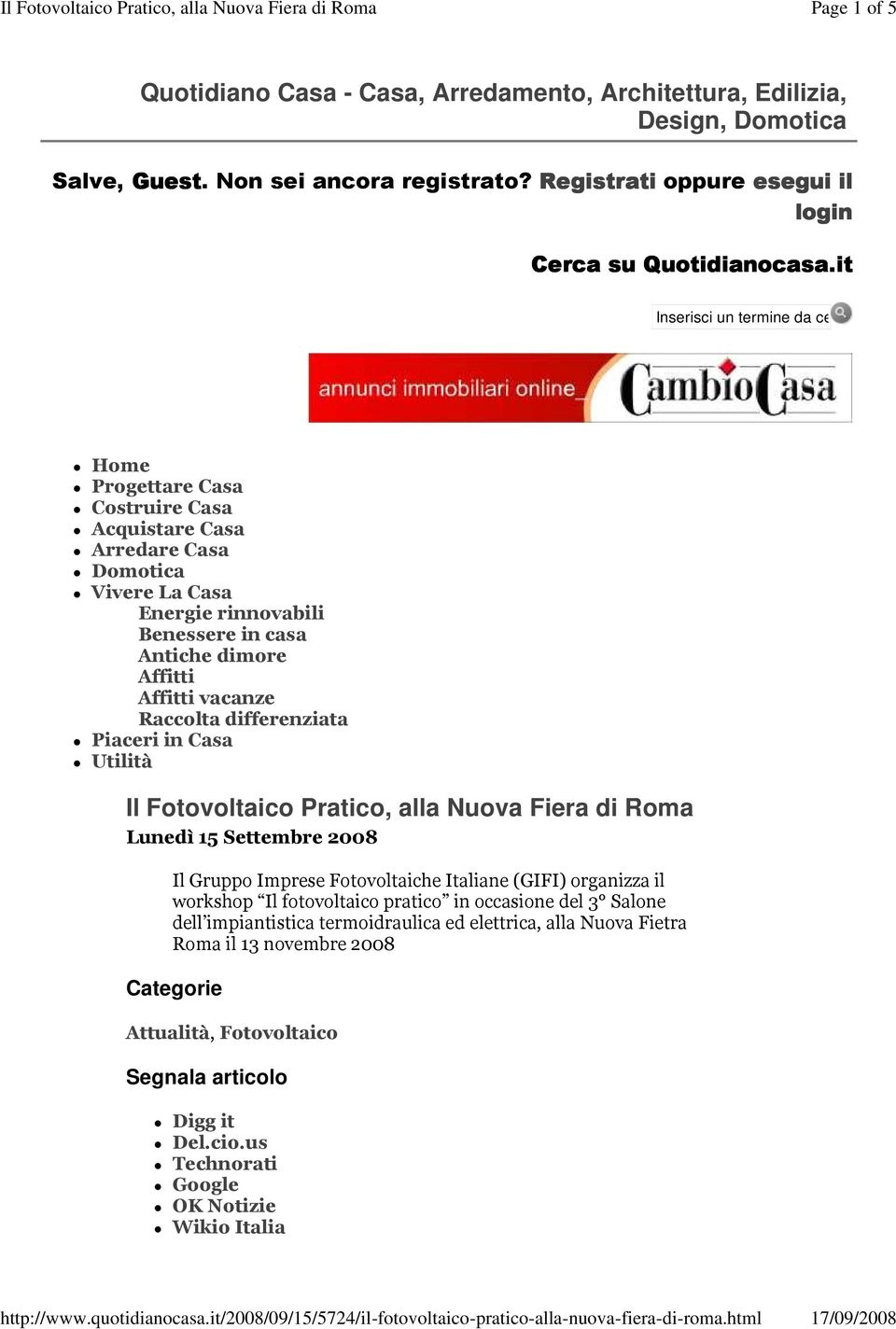 vacanze Raccolta differenziata Piaceri in Casa Utilità Il Fotovoltaico Pratico, alla Nuova Fiera di Roma Lunedì 15 Settembre 2008 Il Gruppo Imprese Fotovoltaiche Italiane (GIFI) organizza il workshop