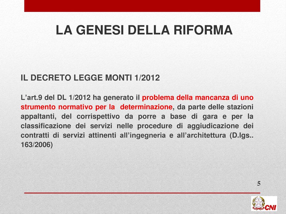 determinazione, da parte delle stazioni appaltanti, del corrispettivo da porre a base di gara e per