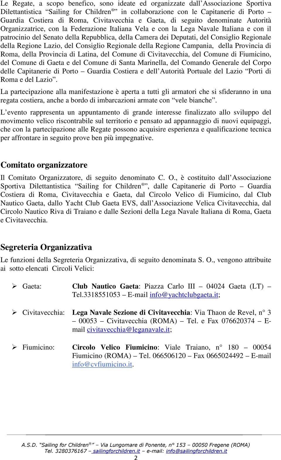 Deputati, del Consiglio Regionale della Regione Lazio, del Consiglio Regionale della Regione Campania, della Provincia di Roma, della Provincia di Latina, del Comune di Civitavecchia, del Comune di