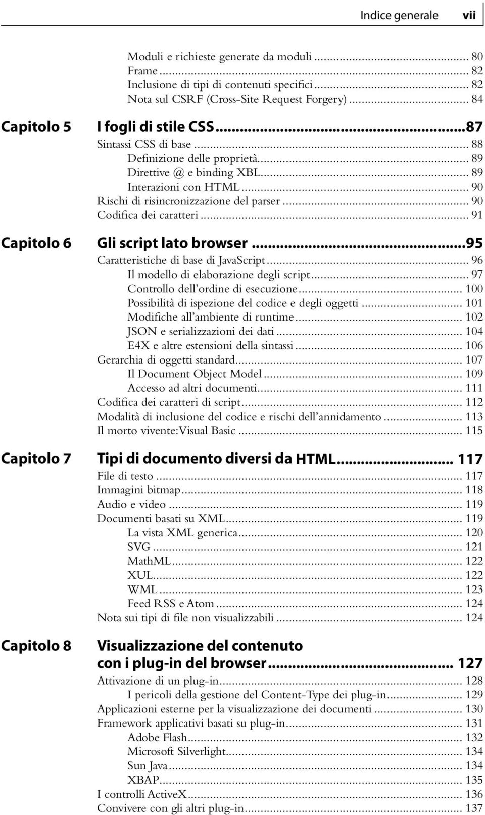 .. 90 Rischi di risincronizzazione del parser... 90 Codifica dei caratteri... 91 Capitolo 6 Gli script lato browser...95 Caratteristiche di base di JavaScript.