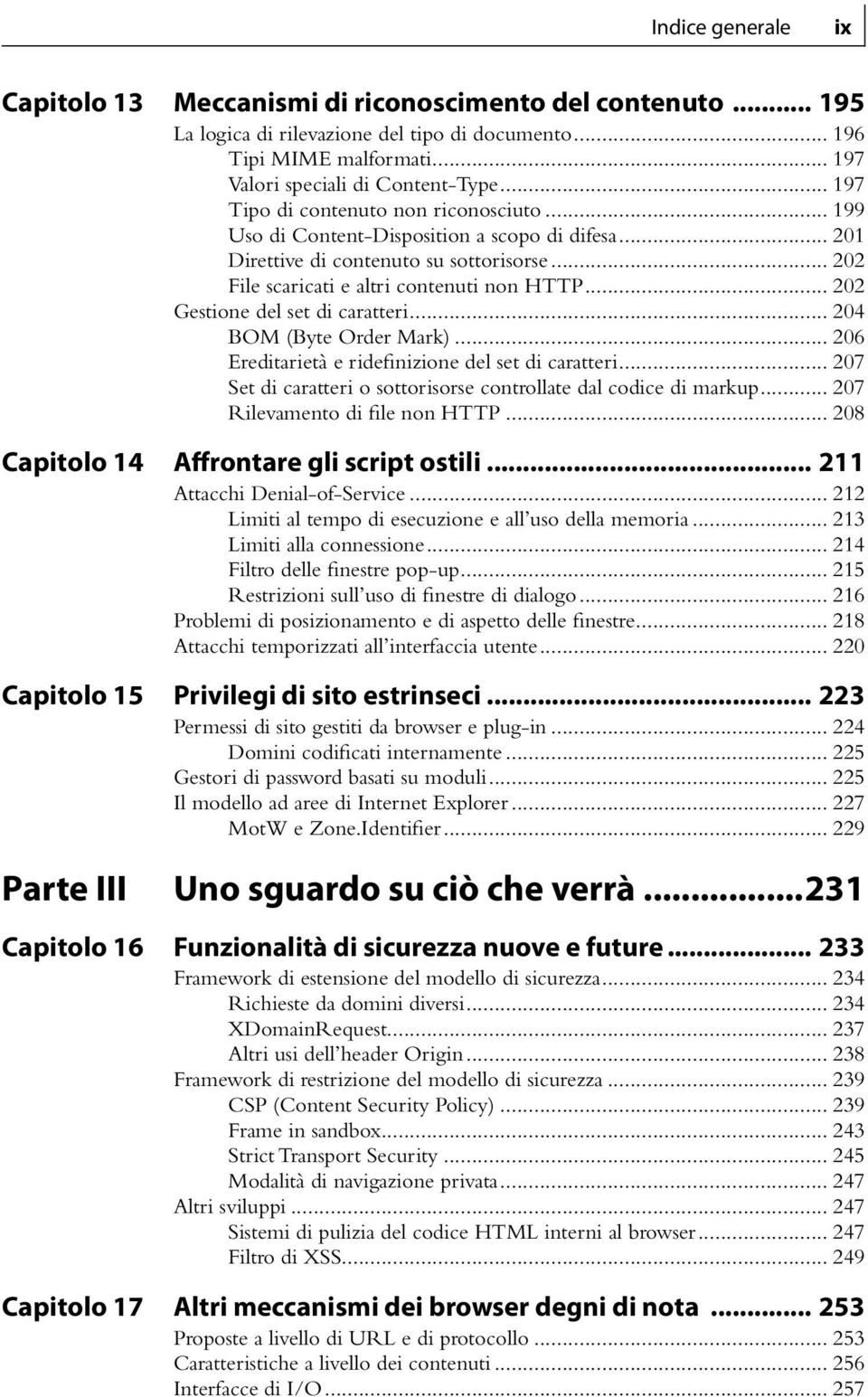 .. 202 Gestione del set di caratteri... 204 BOM (Byte Order Mark)... 206 Ereditarietà e ridefinizione del set di caratteri... 207 Set di caratteri o sottorisorse controllate dal codice di markup.