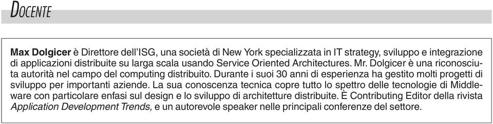 Durante i suoi 30 anni di esperienza ha gestito molti progetti di sviluppo per importanti aziende.