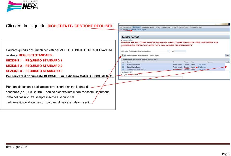 REQUISITO STANDARD 2 SEZIONE 3 - REQUISITO STANDARD 3 Per caricare il documento CLICCARE sulla dicitura CARICA DOCUMENTO.