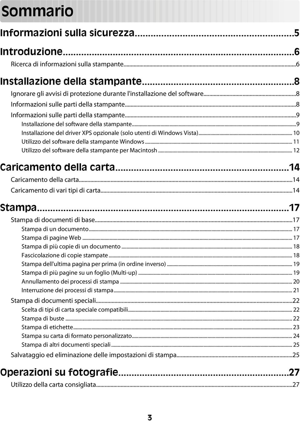 ..9 Installazione del driver XPS opzionale (solo utenti di Windows Vista)... 10 Utilizzo del software della stampante Windows... 11 Utilizzo del software della stampante per Macintosh.