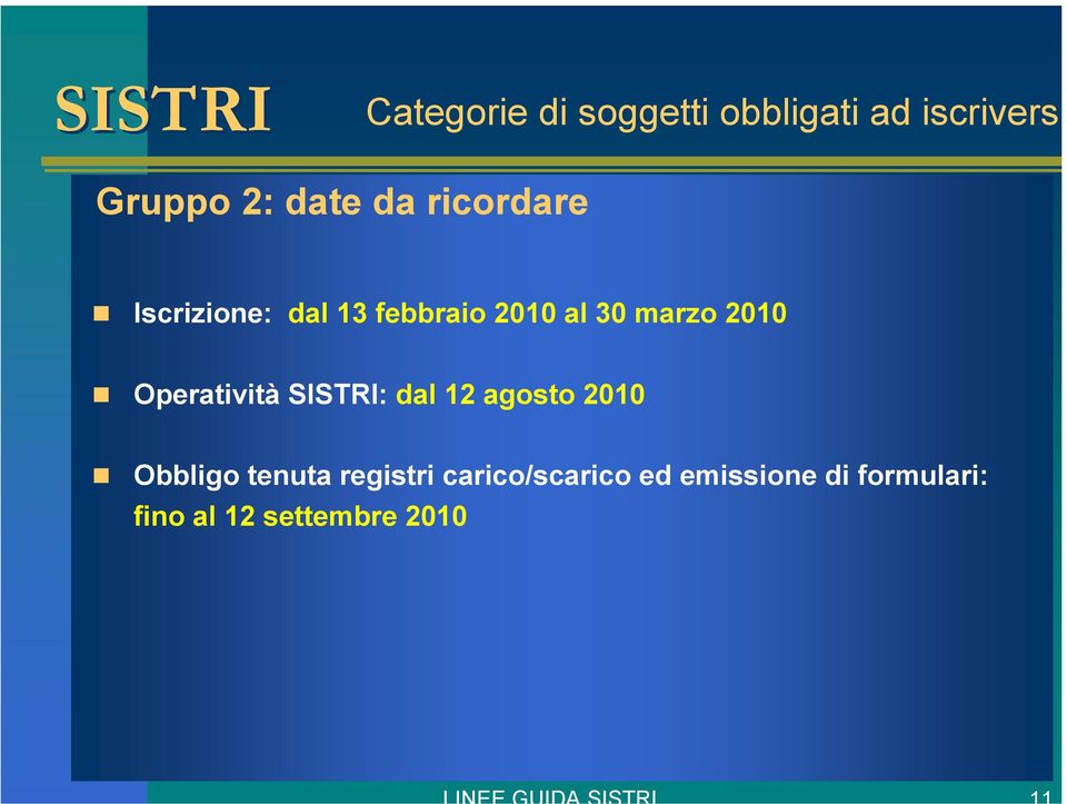 Operatività SISTRI: dal 12 agosto 2010 Obbligo tenuta registri