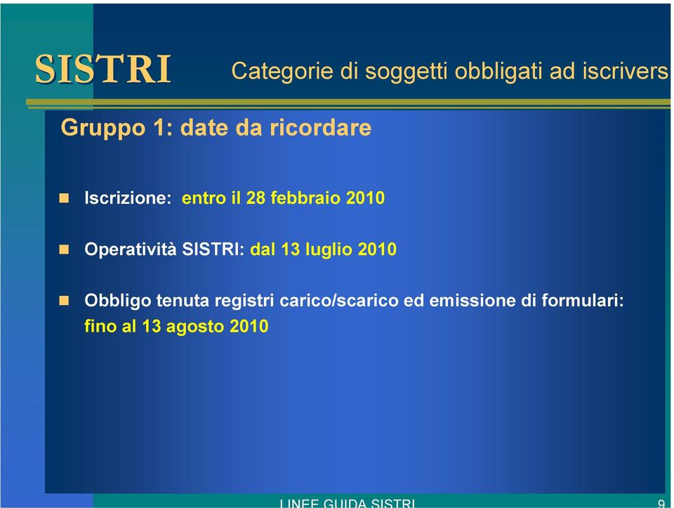 Operatività SISTRI: dal 13 luglio 2010 Obbligo tenuta