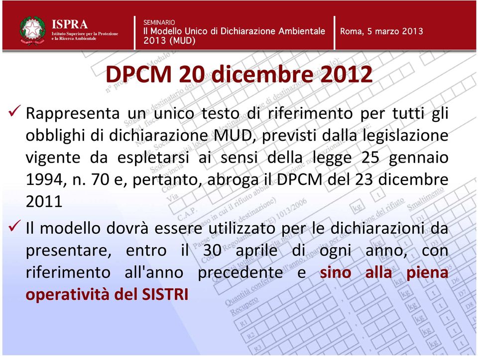 70 e, pertanto, abroga il DPCM del 23 dicembre 2011 Il modello dovrà essere utilizzato per le dichiarazioni