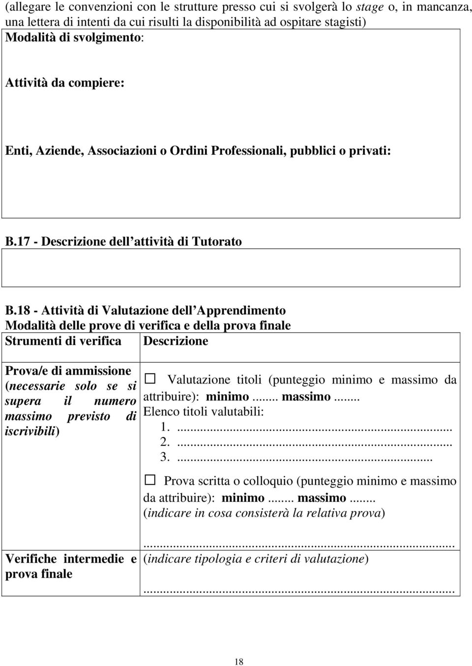 18 - Attività di Valutazione dell Apprendimento Modalità delle prove di verifica e della prova finale Strumenti di verifica Descrizione Prova/e di ammissione (necessarie solo se si supera il numero