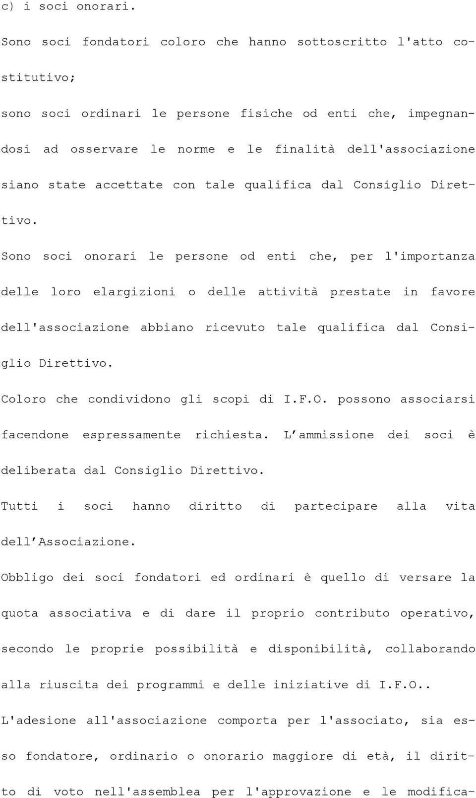 accettate con tale qualifica dal Consiglio Direttivo.