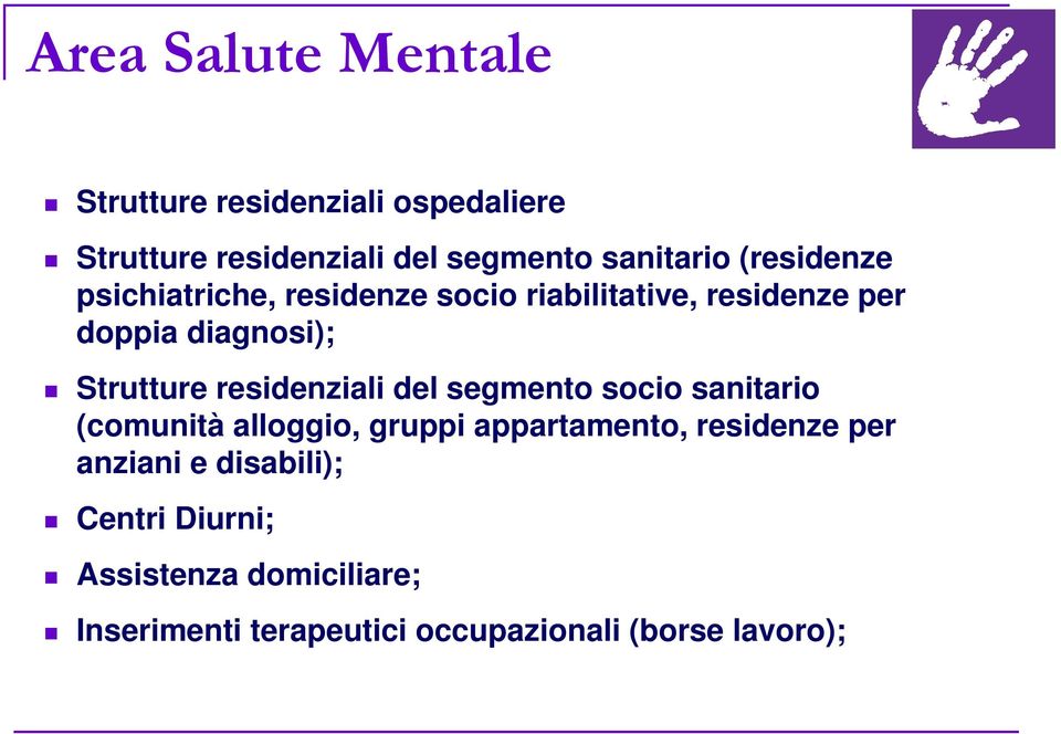 residenziali del segmento socio sanitario (comunità alloggio, gruppi appartamento, residenze per