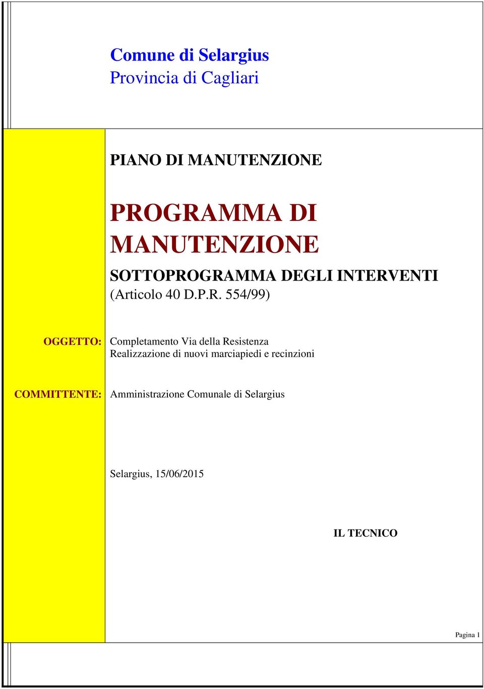 GRAMMA DEGLI INTERVENTI (Articolo 40 D.P.R. 554/99) OGGETTO: Completamento Via