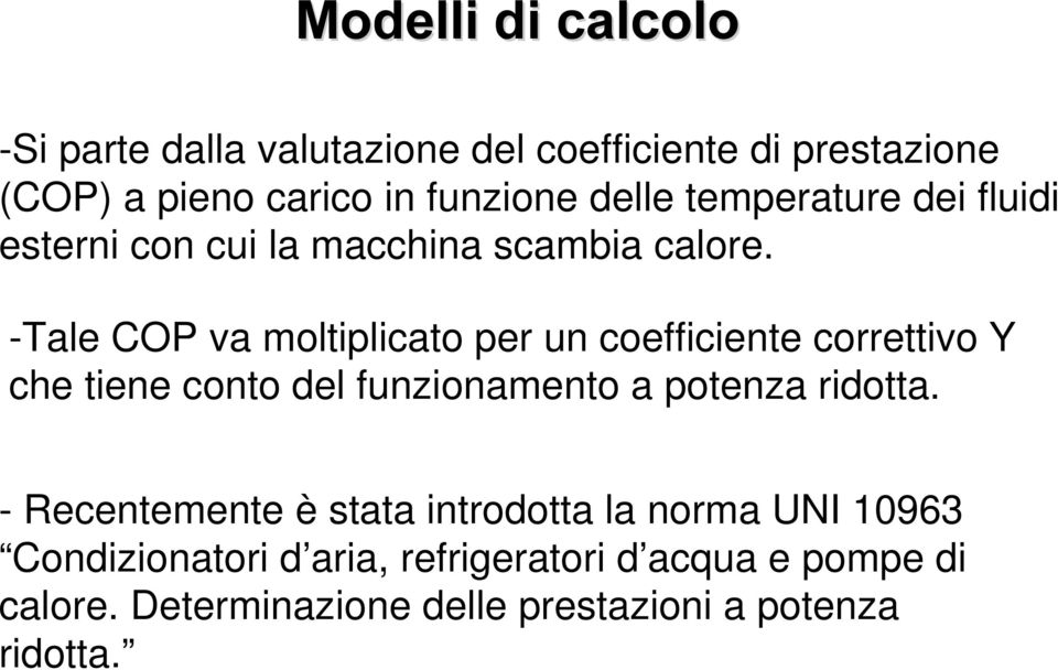 -Tale COP va moltiplicato per un coefficiente correttivo Y che tiene conto del funzionamento a potenza ridotta.