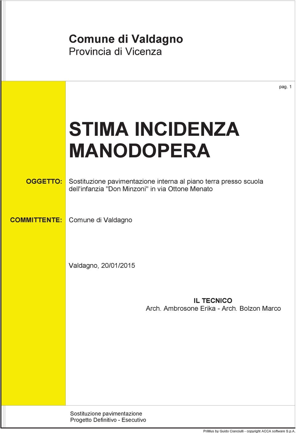 dell'infanzia "Don Minzoni" in via Ottone Menato COMMITTENTE: Comune di Valdagno Valdagno, 20/01/2015 IL