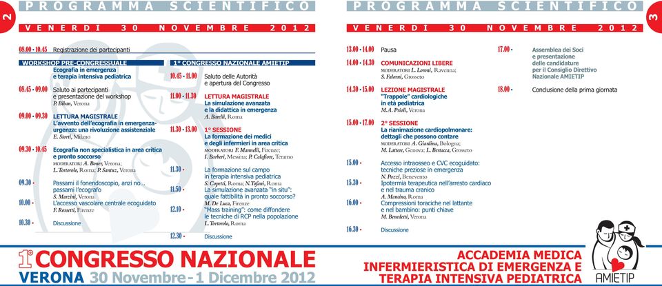 00 09.30 LETTURA MAGISTRALE L avvento dell ecografia in emergenzaurgenza: una rivoluzione assistenziale E. Storti, Milano 09.30 10.