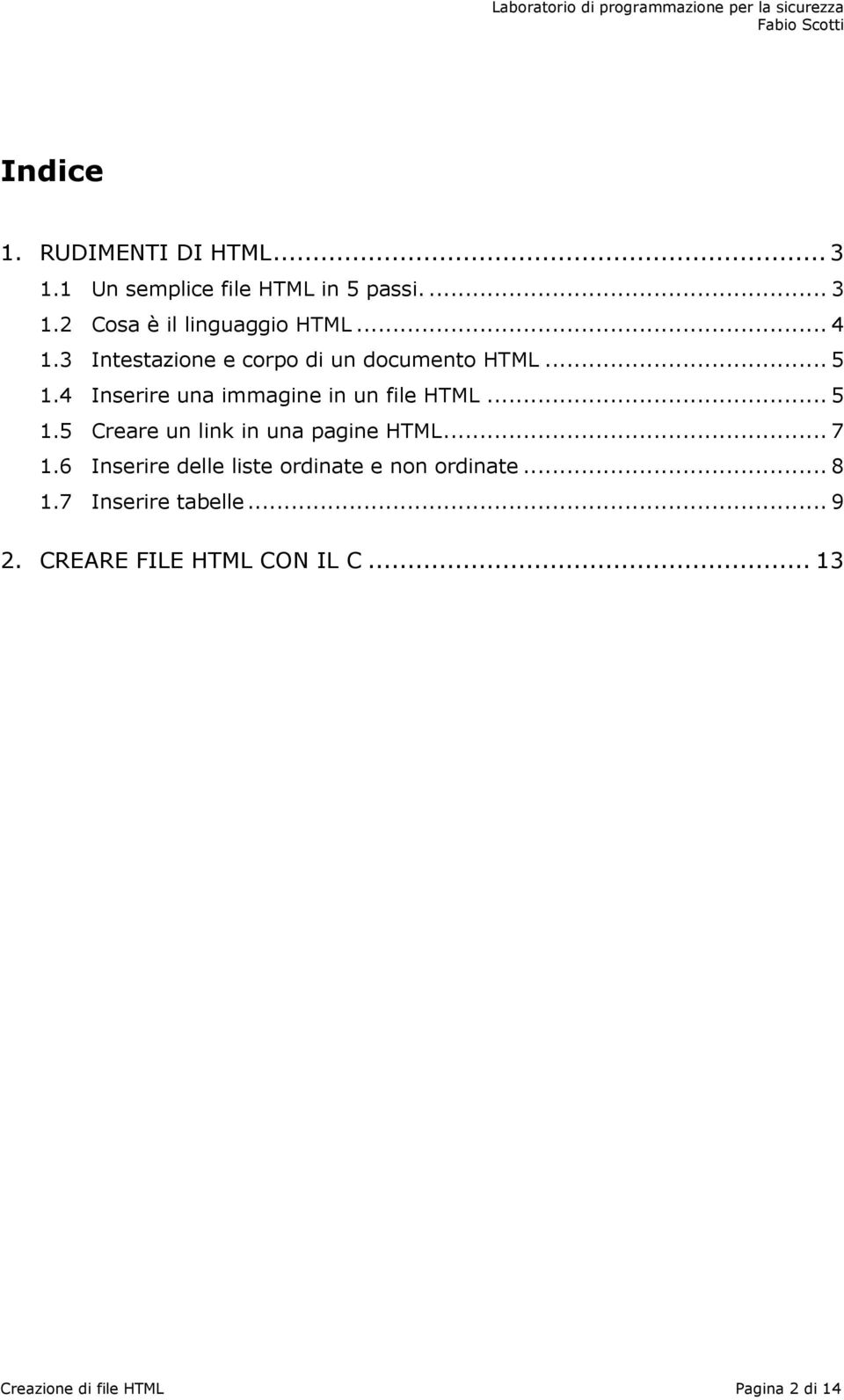 4 Inserire una immagine in un file HTML.. 5 1.5 Creare un link in una pagine HTML.. 7 1.
