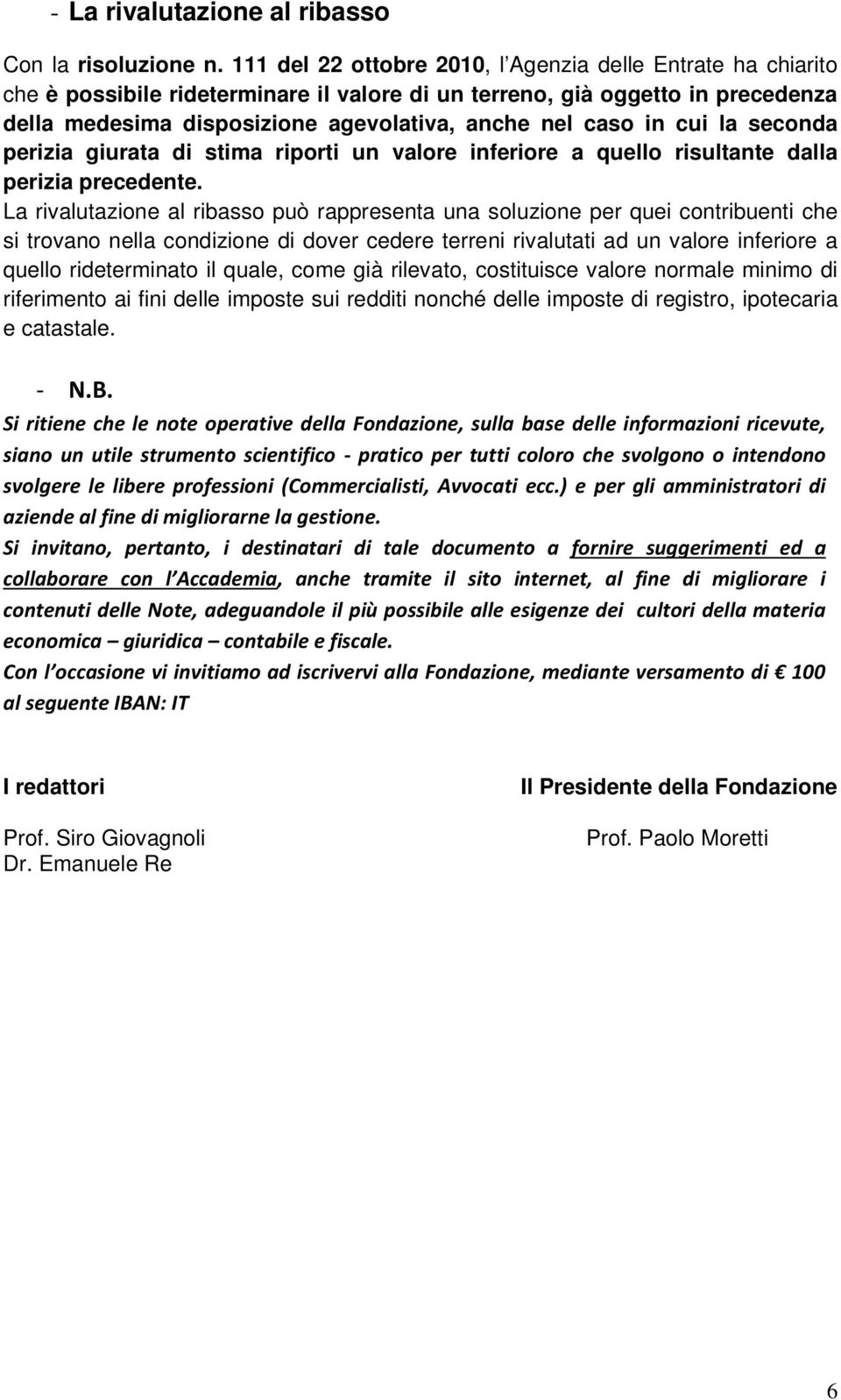 in cui la seconda perizia giurata di stima riporti un valore inferiore a quello risultante dalla perizia precedente.