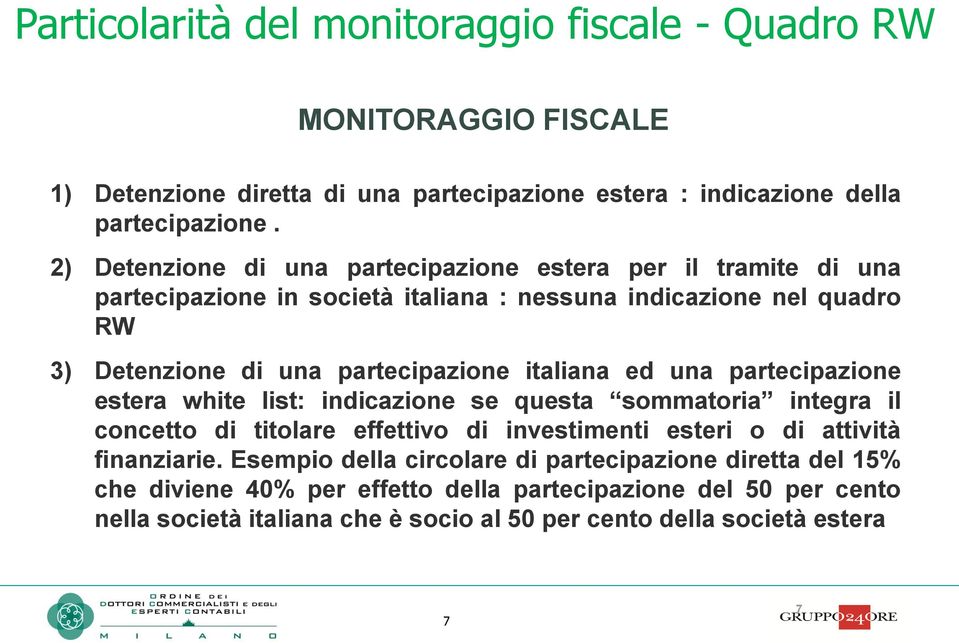 partecipazione italiana ed una partecipazione estera white list: indicazione se questa sommatoria integra il concetto di titolare effettivo di investimenti