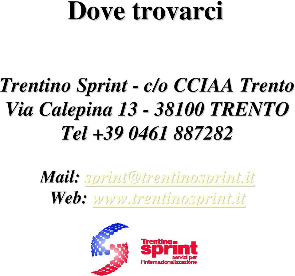 TRENTO Tel +39 0461 887282 Mail: