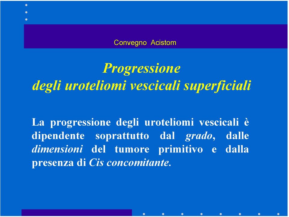 vescicali è dipendente soprattutto dal grado, dalle