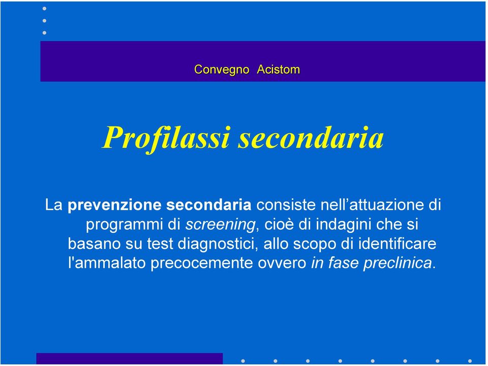 indagini che si basano su test diagnostici, allo scopo di