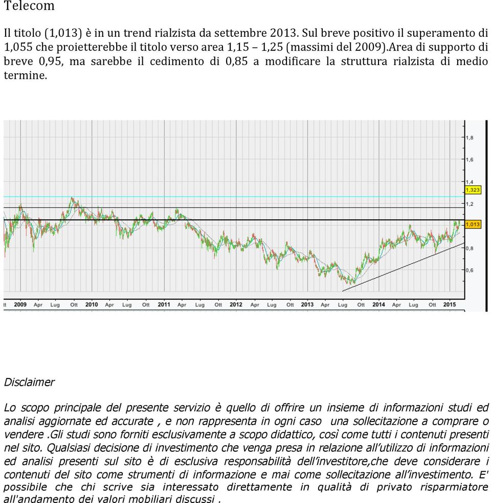 Disclaimer Lo scopo principale del presente servizio è quello di offrire un insieme di informazioni studi ed analisi aggiornate ed accurate, e non rappresenta in ogni caso una sollecitazione a