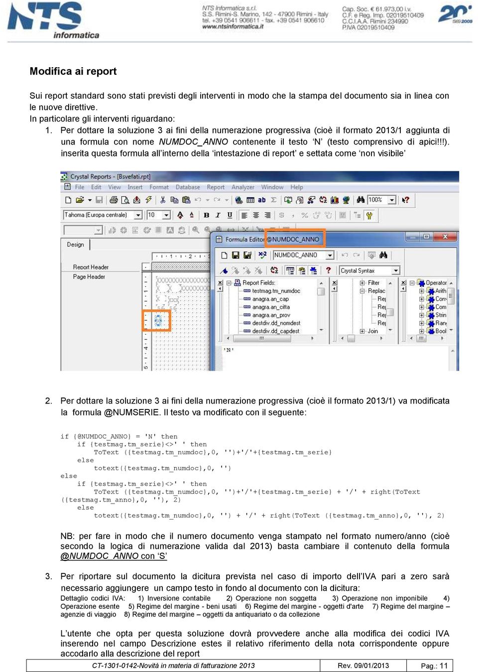 inserita questa formula all interno della intestazione di report e settata come non visibile 2.