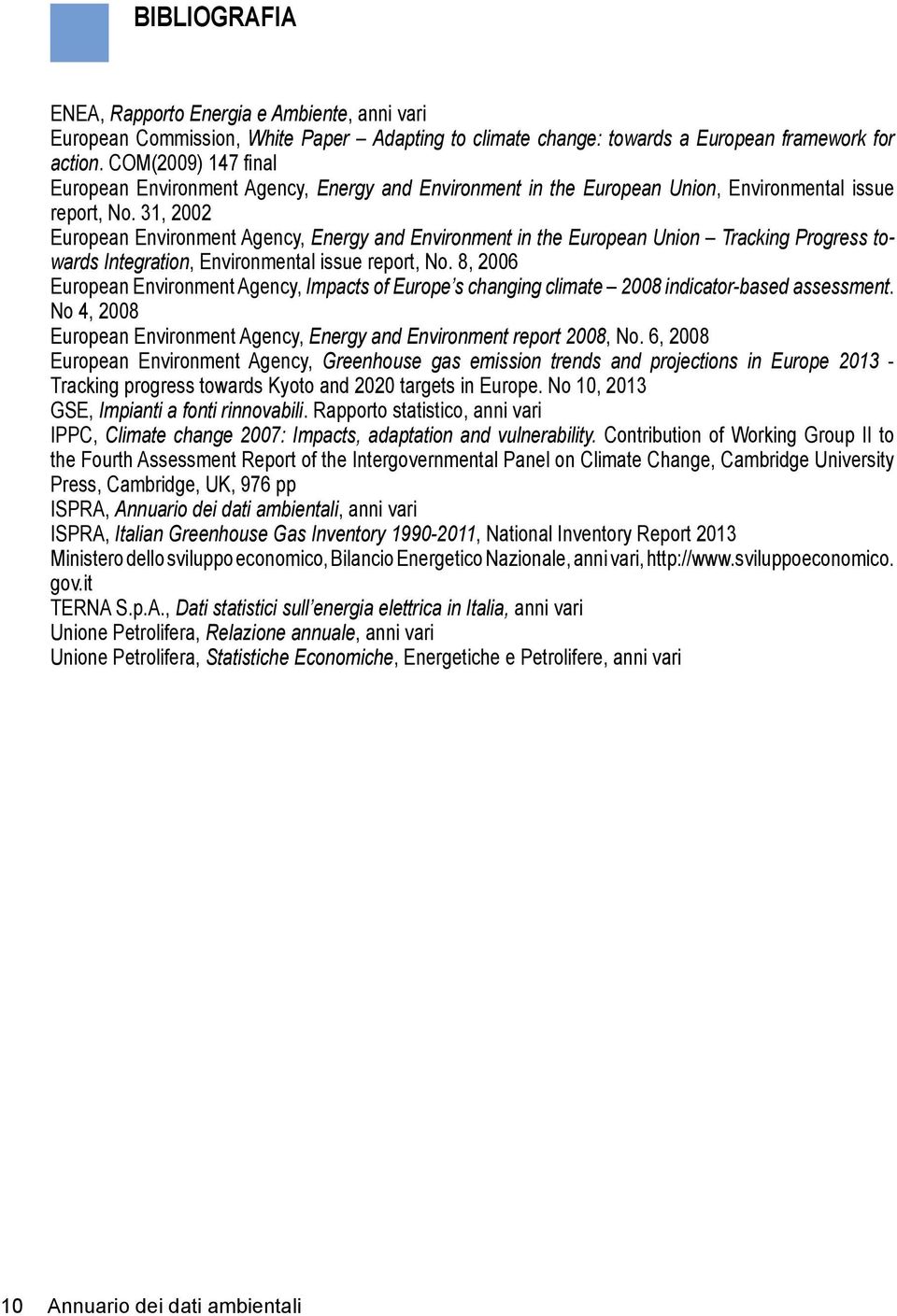 31, 2002 European Environment Agency, Energy and Environment in the European Union Tracking Progress towards Integration, Environmental issue report, No.