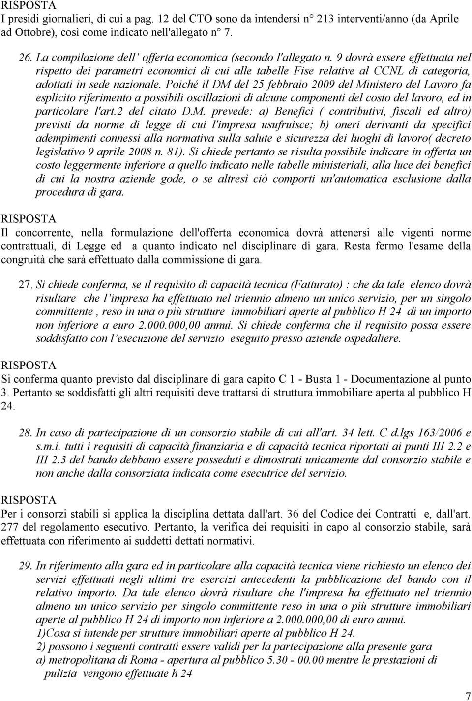 9 dovrà essere effettuata nel rispetto dei parametri economici di cui alle tabelle Fise relative al CCNL di categoria, adottati in sede nazionale.