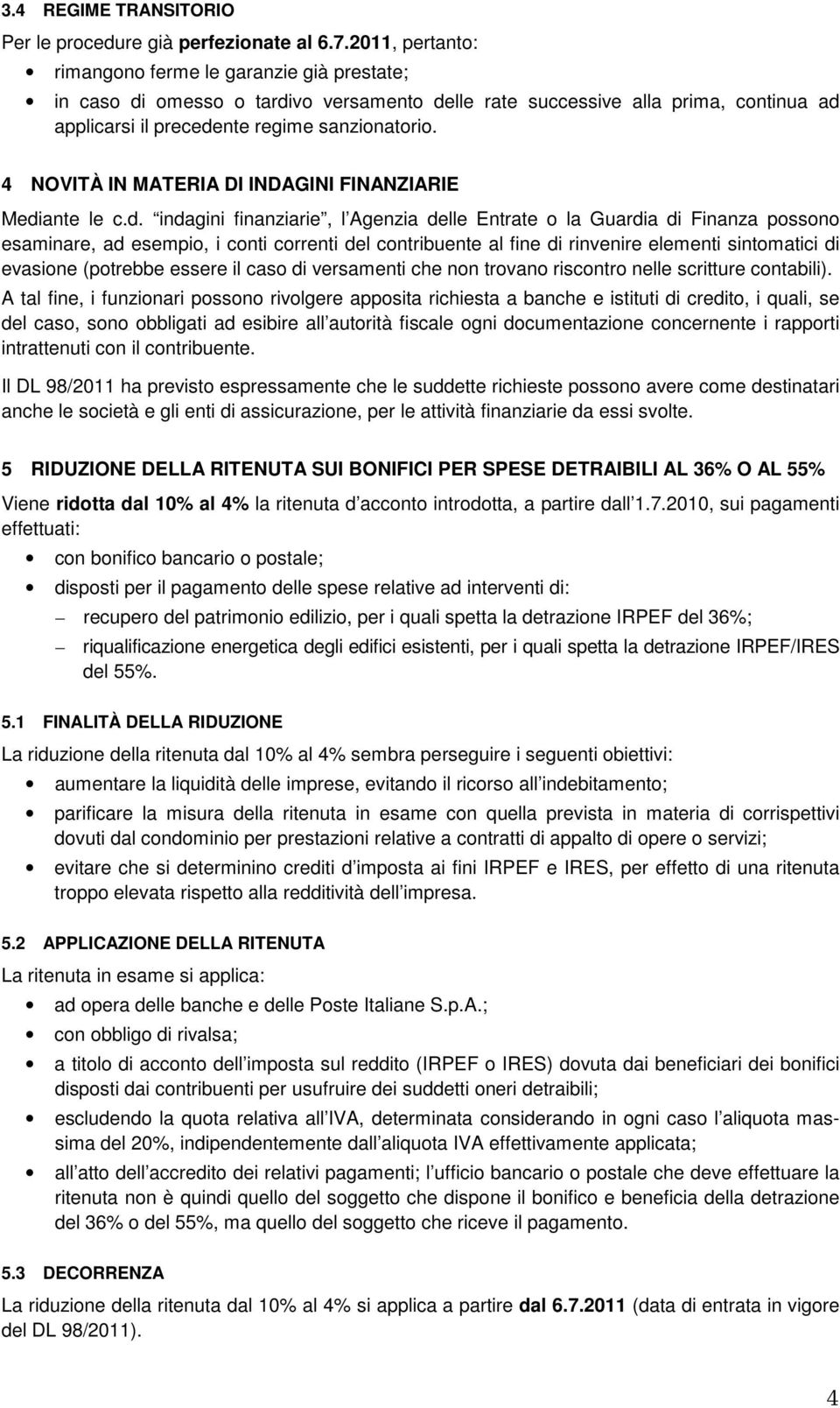 4 NOVITÀ IN MATERIA DI INDAGINI FINANZIARIE Medi