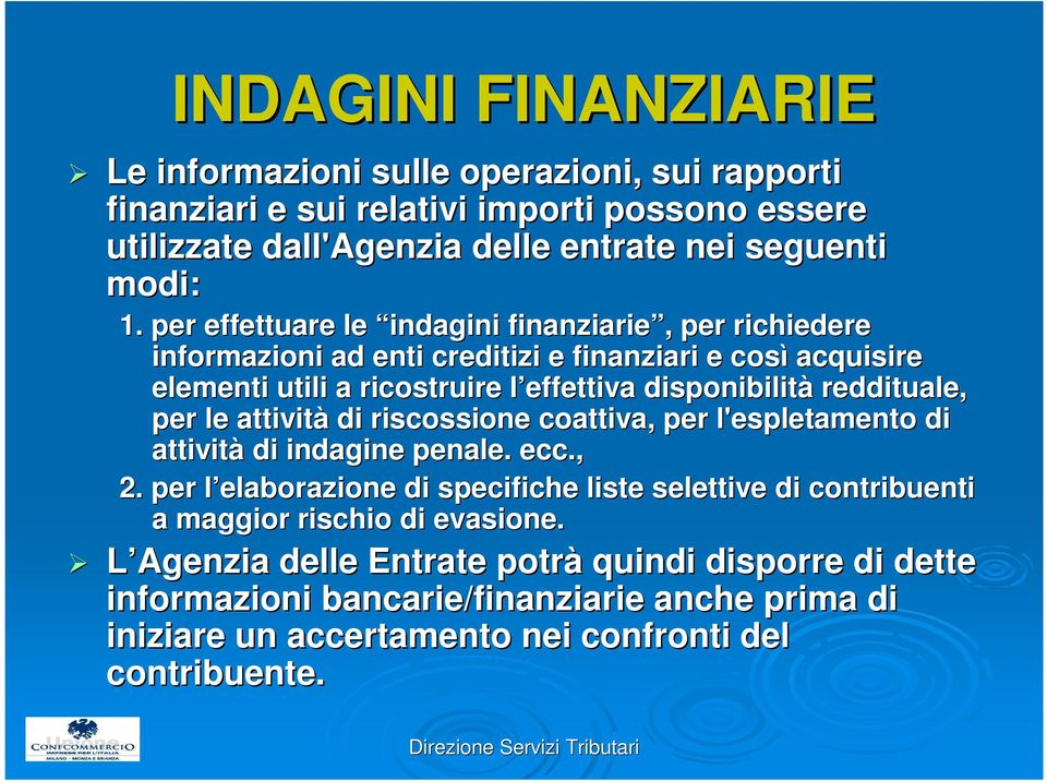 reddituale, per le attività di riscossione coattiva, per l'espletamento di attività di indagine penale. ecc., 2.