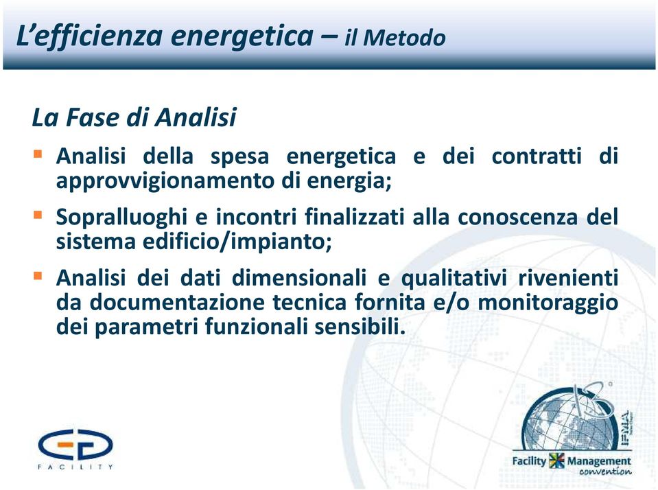 conoscenza del sistema edificio/impianto; Analisi dei dati dimensionali e qualitativi