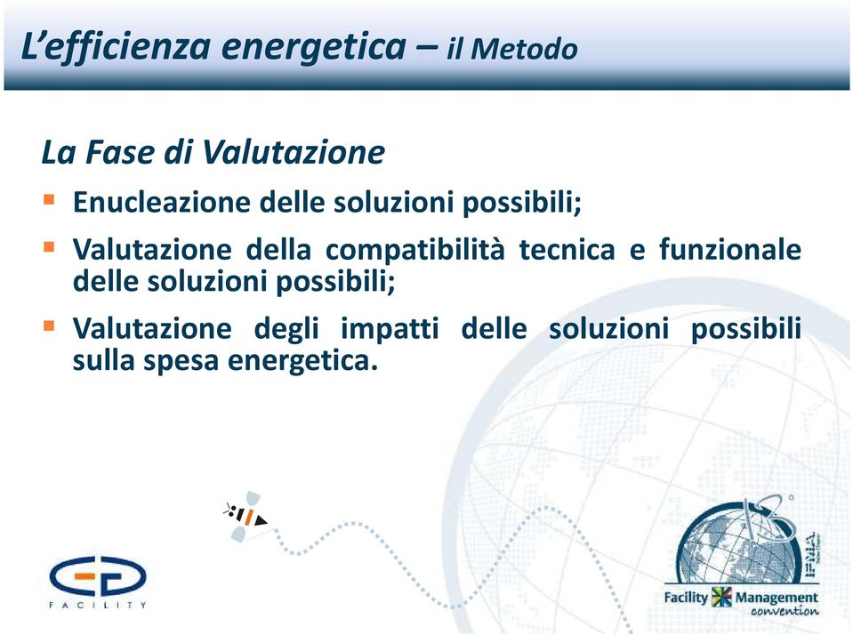 compatibilità tecnica e funzionale delle soluzioni possibili;