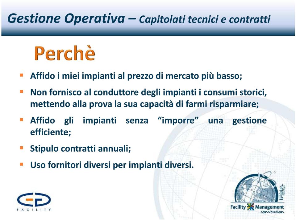 alla prova la sua capacità di farmi risparmiare; Affido gli impianti senza imporre una