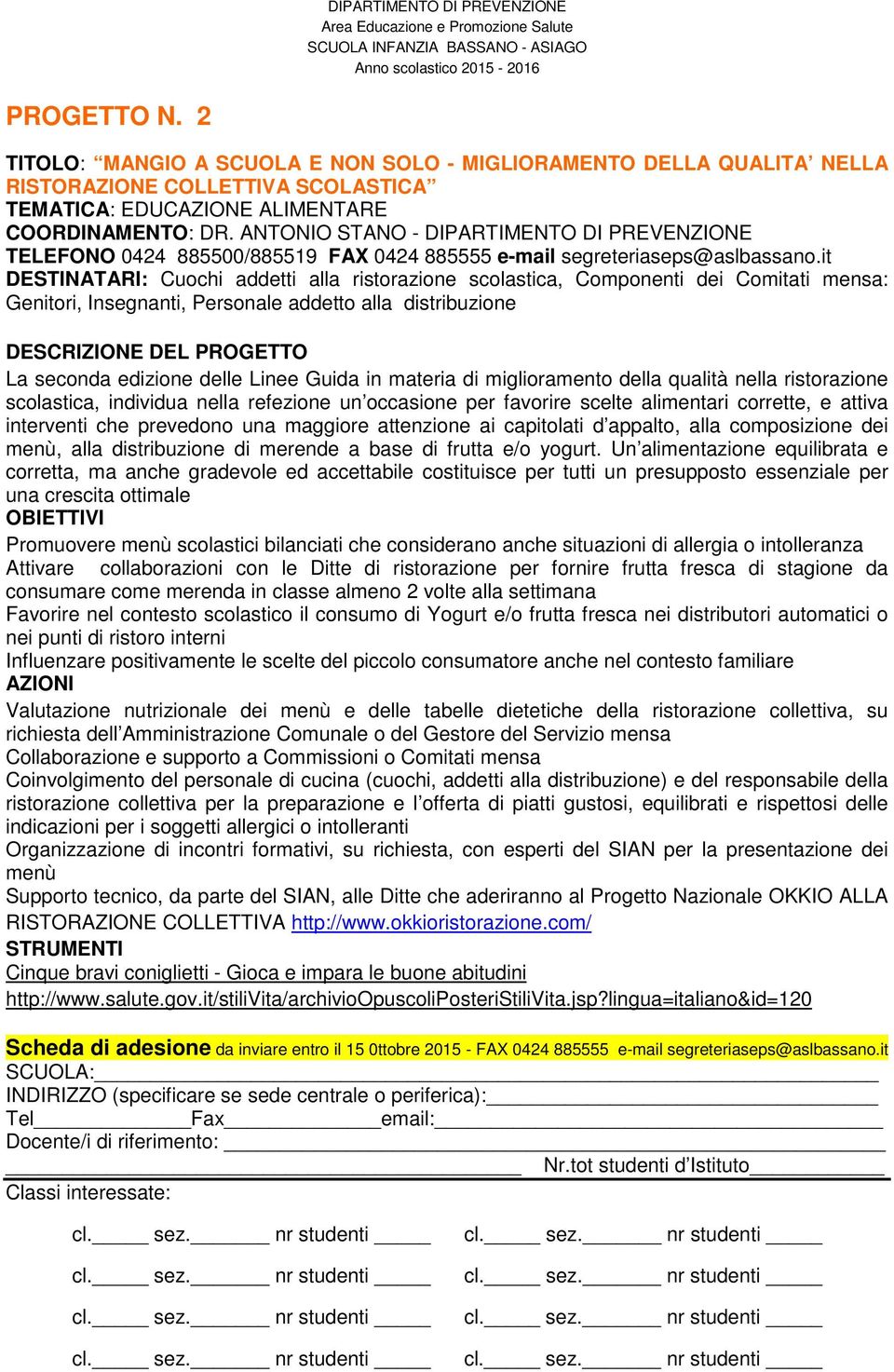 it DESTINATARI: Cuochi addetti alla ristorazione scolastica, Componenti dei Comitati mensa: Genitori, Insegnanti, Personale addetto alla distribuzione La seconda edizione delle Linee Guida in materia