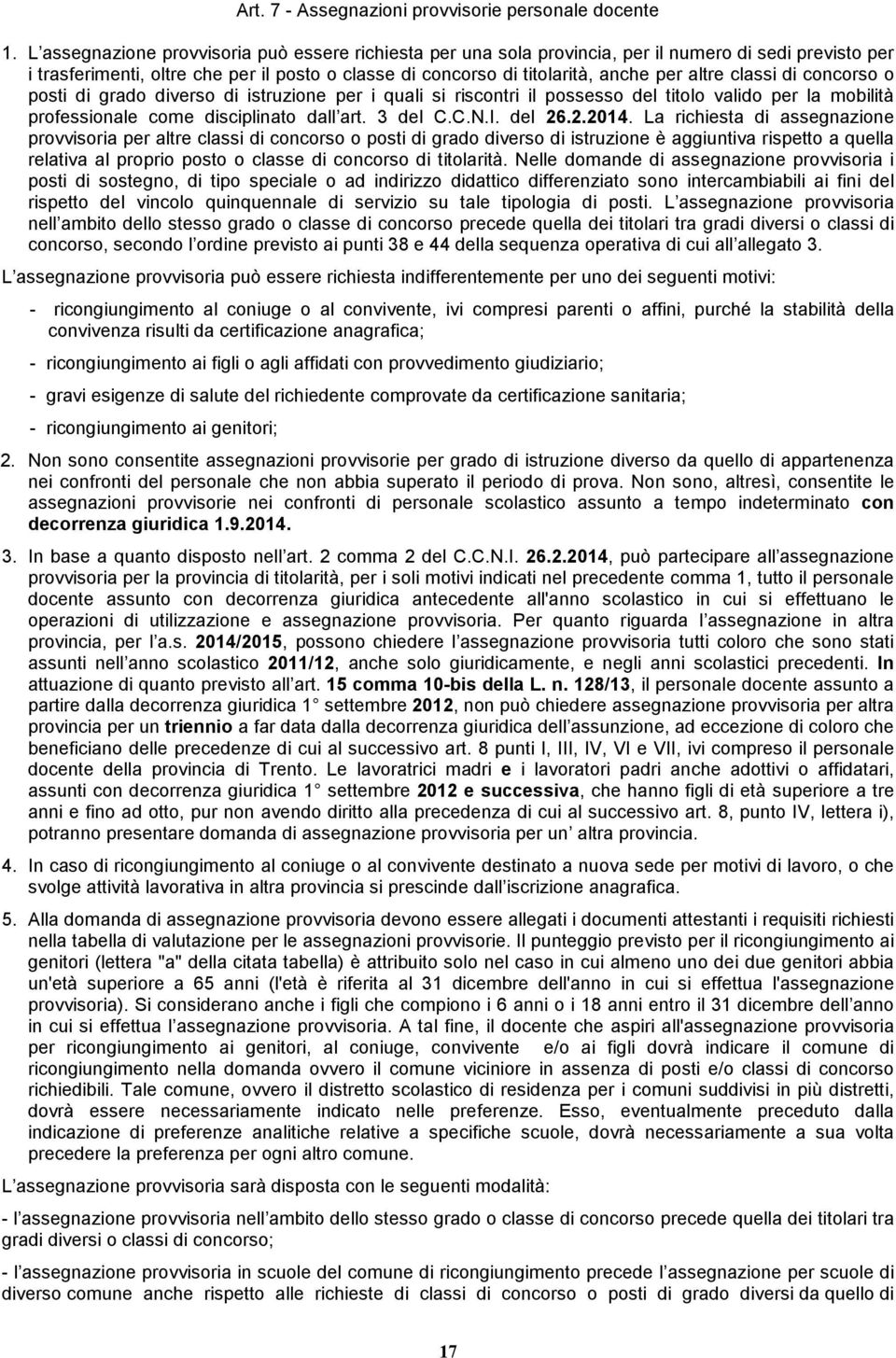 classi di concorso o posti di grado diverso di istruzione per i quali si riscontri il possesso del titolo valido per la mobilità professionale come disciplinato dall art. 3 del C.C.N.I. del 26.2.2014.