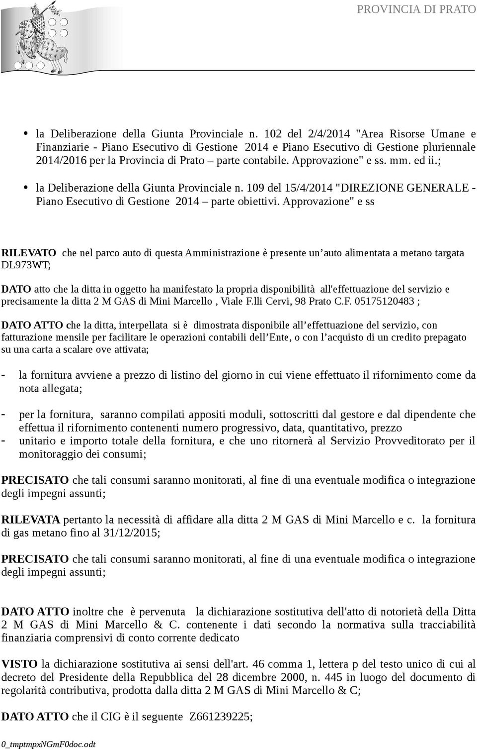mm. ed ii.;  109 del 15/4/2014 "DIREZIONE GENERALE - Piano Esecutivo di Gestione 2014 parte obiettivi.
