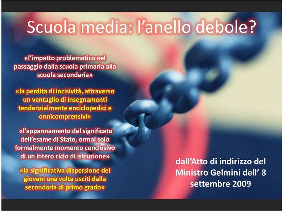 ventaglio di insegnamenti tendenzialmente enciclopedici e onnicomprensivi» «l appannamento del significato dell esame di Stato,