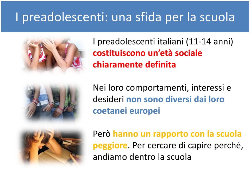 interessi e desideri non sono diversi dai loro coetanei europei Però hanno un