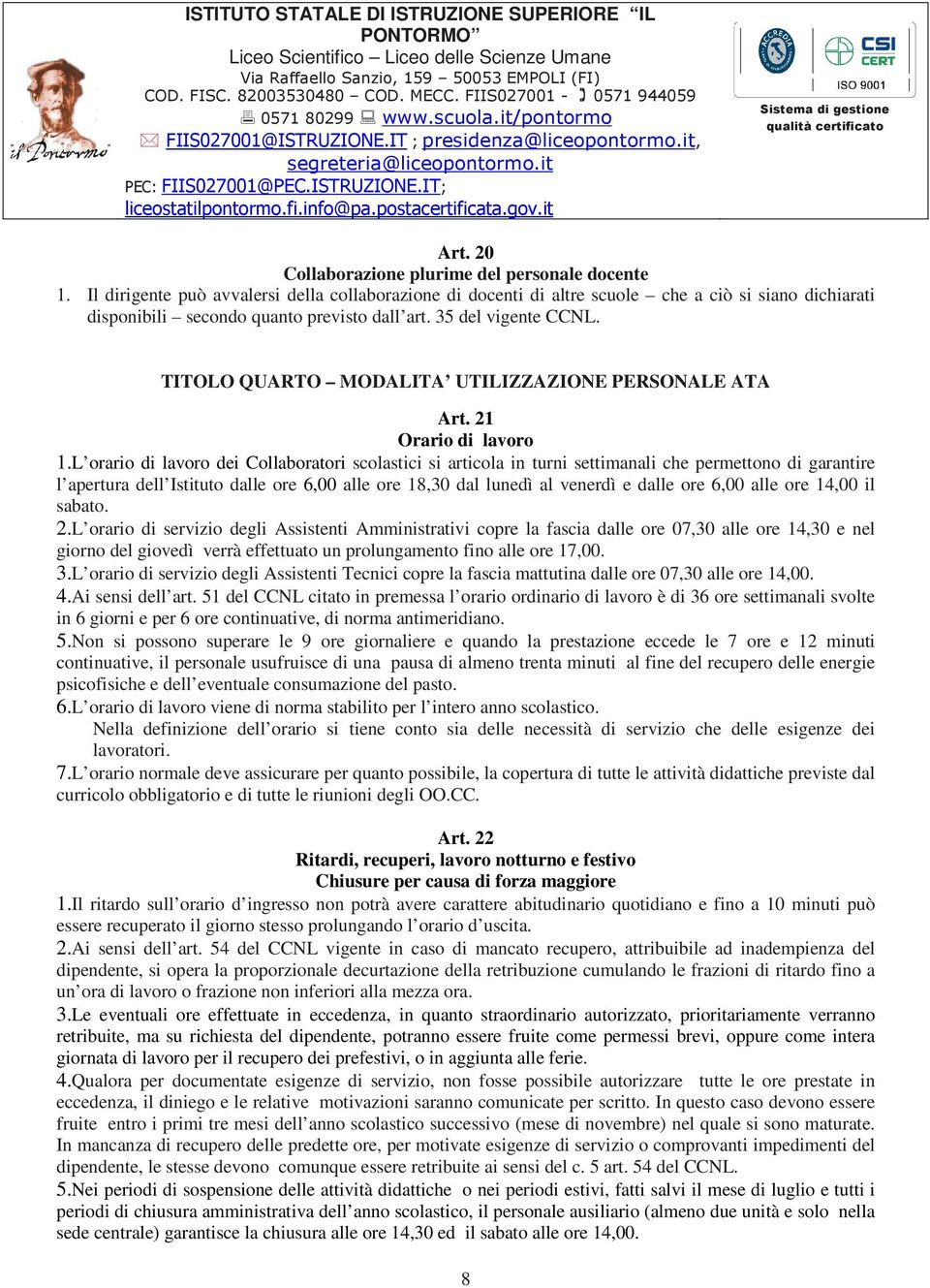 TITOLO QUARTO MODALITA UTILIZZAZIONE PERSONALE ATA Art. 21 Orario di lavoro 1.