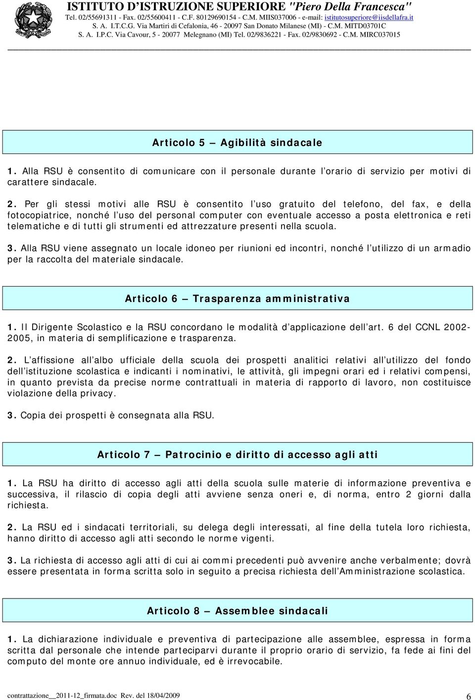 telematiche e di tutti gli strumenti ed attrezzature presenti nella scuola. 3.