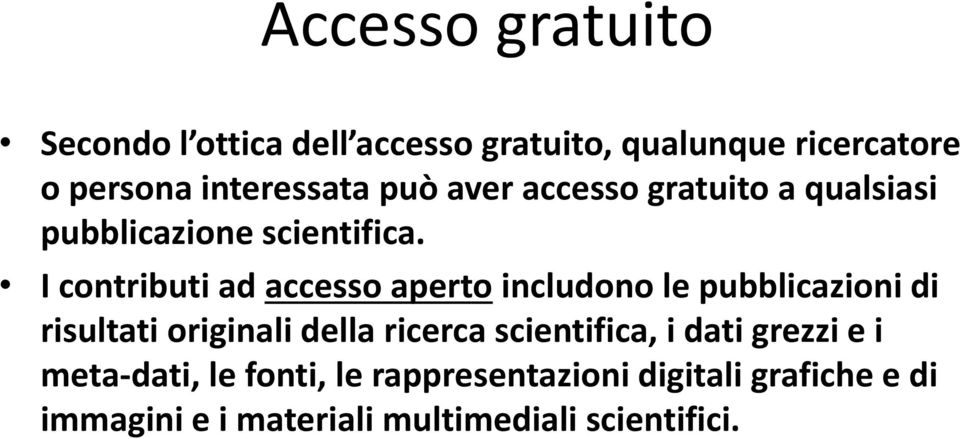 I contributi ad accesso aperto includono le pubblicazioni di risultati originali della ricerca